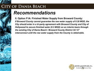<ul><li>II. Option F1A: Finished Water Supply from Broward County: </li></ul><ul><li>If Broward County cannot guarantee th...