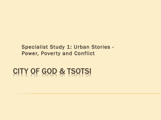 Specialist Study 1: Urban Stories Power, Pover ty and Conflict

 