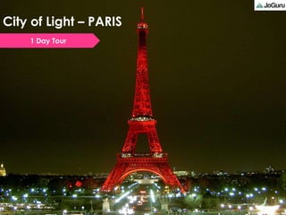 City of Light – PARIS
1 Day Tour
 