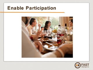 www.fastmeetings.com.au | +61 2 9502 2022 | Copyright © 2005-2012
Enable Participation
 