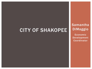 Samantha 
DiMaggio 
Economic 
Development 
Coordinator 
CITY OF SHAKOPEE 
 