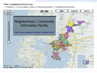 Neighborhood / Community Information Facility http://www.tampagov.net/appl_neighborhoods 