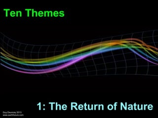 Ten Themes

Guy Dauncey 2013
www.earthfuture.com

1: The Return of Nature

 