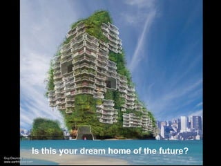 Is this your dream home of the future?
Guy Dauncey 2013
www.earthfuture.com

 