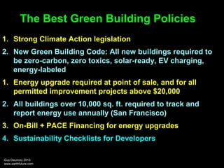The Best Green Building Policies
1. Strong Climate Action legislation
2. New Green Building Code: All new buildings requir...