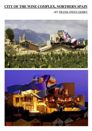 CITY OF THE WINE COMPLEX, NORTHERN SPAIN
- BY FRANK OWEN GEHRY
 