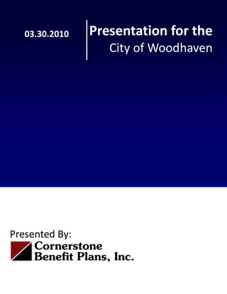 03.30.2010     Presentation for the  
                     City of Woodhaven  




Presented By:  
 