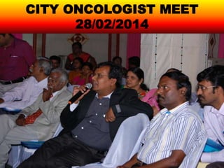 CITY ONCOLOGIST MEET
28/02/2014
 