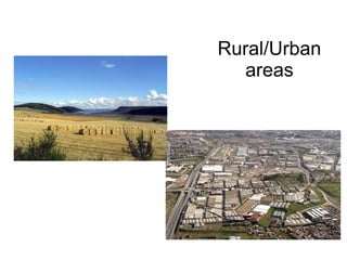 Rural/Urban
   areas
 