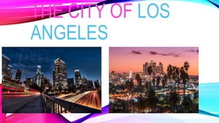 THE CITY OF LOS
ANGELES
 