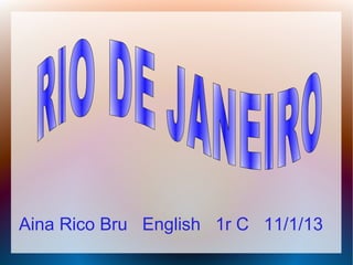 Aina Rico Bru English 1r C 11/1/13
 