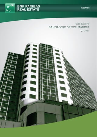 CITY REPORT
BANGALORE OFFICE MARKET
                   Q2 2010
 