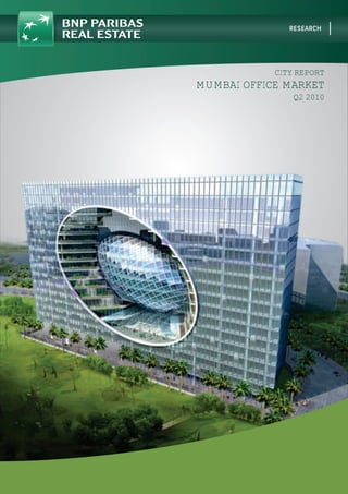 CITY REPORT
MUMBAI OFFICE MARKET
                Q2 2010
 
