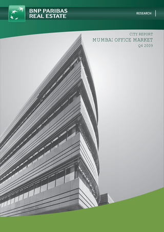 CITY REPORT
MUMBAI OFFICE MARKET
                Q4 2009
 