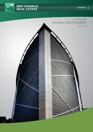 CITY REPORT
MUMBAI OFFICE MARKET
                Q4 2010
 