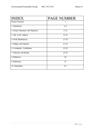Environmental Sustainable Design ARC 1413/1412 Project 01 
INDEX PAGE NUMBER 
Project Proposal 
1 
2 | P a g e 
1. Introdu...