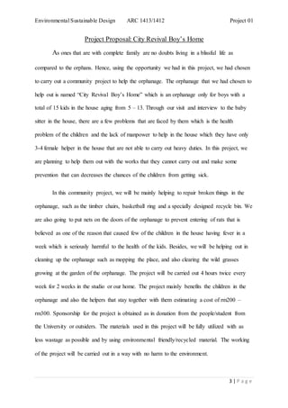 Environmental Sustainable Design ARC 1413/1412 Project 01 
3 | P a g e 
Project Proposal: City Revival Boy’s Home 
As ones...