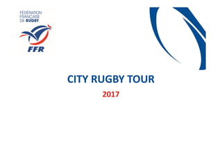 CITY RUGBY TOUR
2017
 