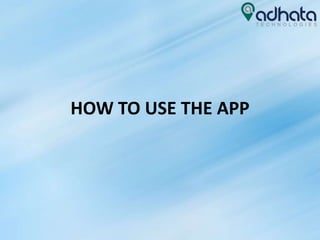 HOW TO USE THE APP
 