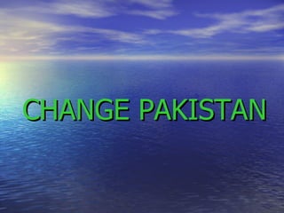  CHANGE PAKISTAN 