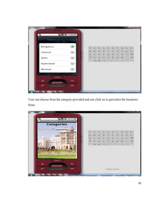 User can choose from the category provided and can click on to get/select the locations
from:




                                                                                          42
 