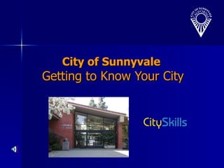 City of Sunnyvale  Getting to Know Your City 