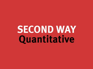 SECOND WAY
Quantitative
 