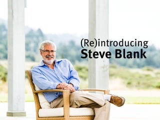 Academic excellence for business and the professions
(Re)introducing
Steve Blank
 