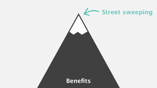 Benefits 
Street sweeping 
 