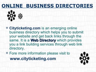 ONLINE  BUSINESS DIRECTORIES ,[object Object],[object Object],[object Object]