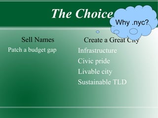 The Choice Sell Names   Patch a budget gap  Create a Great City Infrastructure Civic pride Livable city Sustainable TLD Wh...