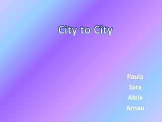 City to City Paula  Sara Aleix Arnau 