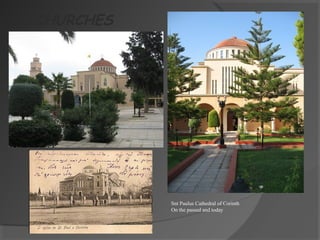 •CHURCHES
Snt Paulus Cathedral of Corinth
On the passed and today
 