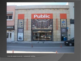 From the market in our city – commercial building
 