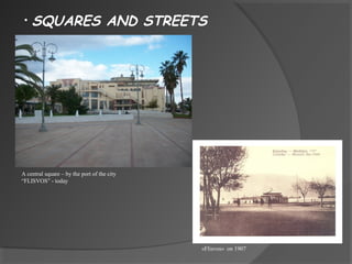 • SQUARES AND STREETS
A central square – by the port of the city
“FLISVOS” - today
«Flisvos» on 1907
 