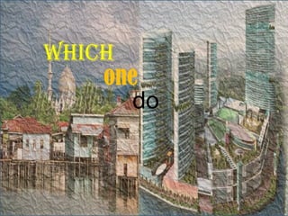 which
    one
       do
 