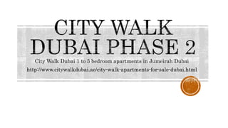 City Walk Dubai 1 to 5 bedroom apartments in Jumeirah Dubai
http://www.citywalkdubai.ae/city-walk-apartments-for-sale-dubai.html
 