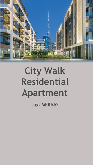 City Walk
Residential
Apartment
by: MERAAS
 