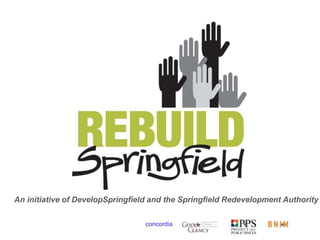 An initiative of DevelopSpringfield and the Springfield Redevelopment Authority
concordia + + +
 