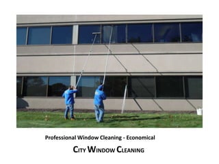 Professional Window Cleaning - Economical 
CITY WINDOW CLEANING 
 