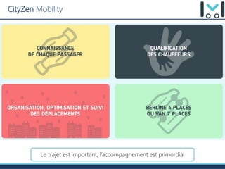CityZen Mobility
Le trajet est important, l’accompagnement est primordial
 