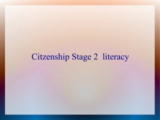 Citzenship Stage 2 literacy
 