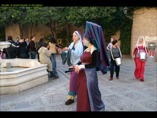 Seville: A street theater in the alleys 
