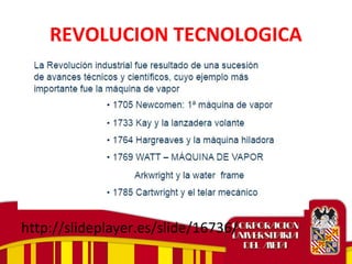 REVOLUCION TECNOLOGICA
http://slideplayer.es/slide/16736/
 