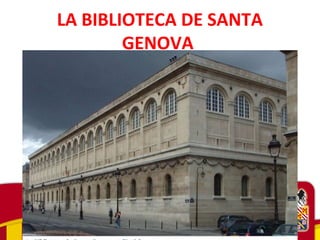 LA BIBLIOTECA DE SANTA
GENOVA
 