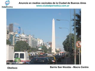 Anuncie en medios vecinales de la Ciudad de Buenos Aires  www.ciudadperiodica.com.ar Imagen gentileza Barrio San Nicolás - Macro Centro   Obelisco 