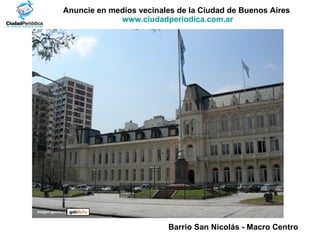 Anuncie en medios vecinales de la Ciudad de Buenos Aires  www.ciudadperiodica.com.ar Imagen gentileza Barrio San Nicolás - Macro Centro   