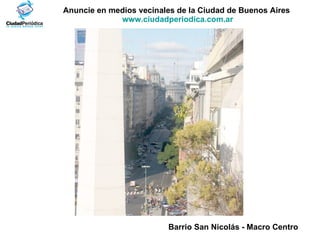 Barrio San Nicolás - Macro Centro   Anuncie en medios vecinales de la Ciudad de Buenos Aires  www.ciudadperiodica.com.ar 