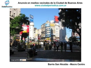 Anuncie en medios vecinales de la Ciudad de Buenos Aires  www.ciudadperiodica.com.ar Imagen gentileza Barrio San Nicolás - Macro Centro   