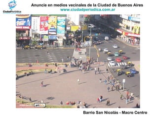 Barrio San Nicolás - Macro Centro   Imagen gentileza Anuncie en medios vecinales de la Ciudad de Buenos Aires  www.ciudadperiodica.com.ar 